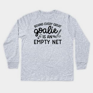 Behind Every Great Goalie Is An Empty Net Ice Hockey Field Hockey Cute Funny Kids Long Sleeve T-Shirt